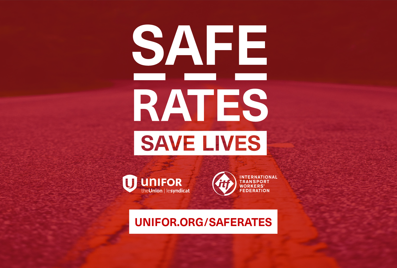 Text Safe Rates Save Lives a road in red wash with Unifor and ITF logos