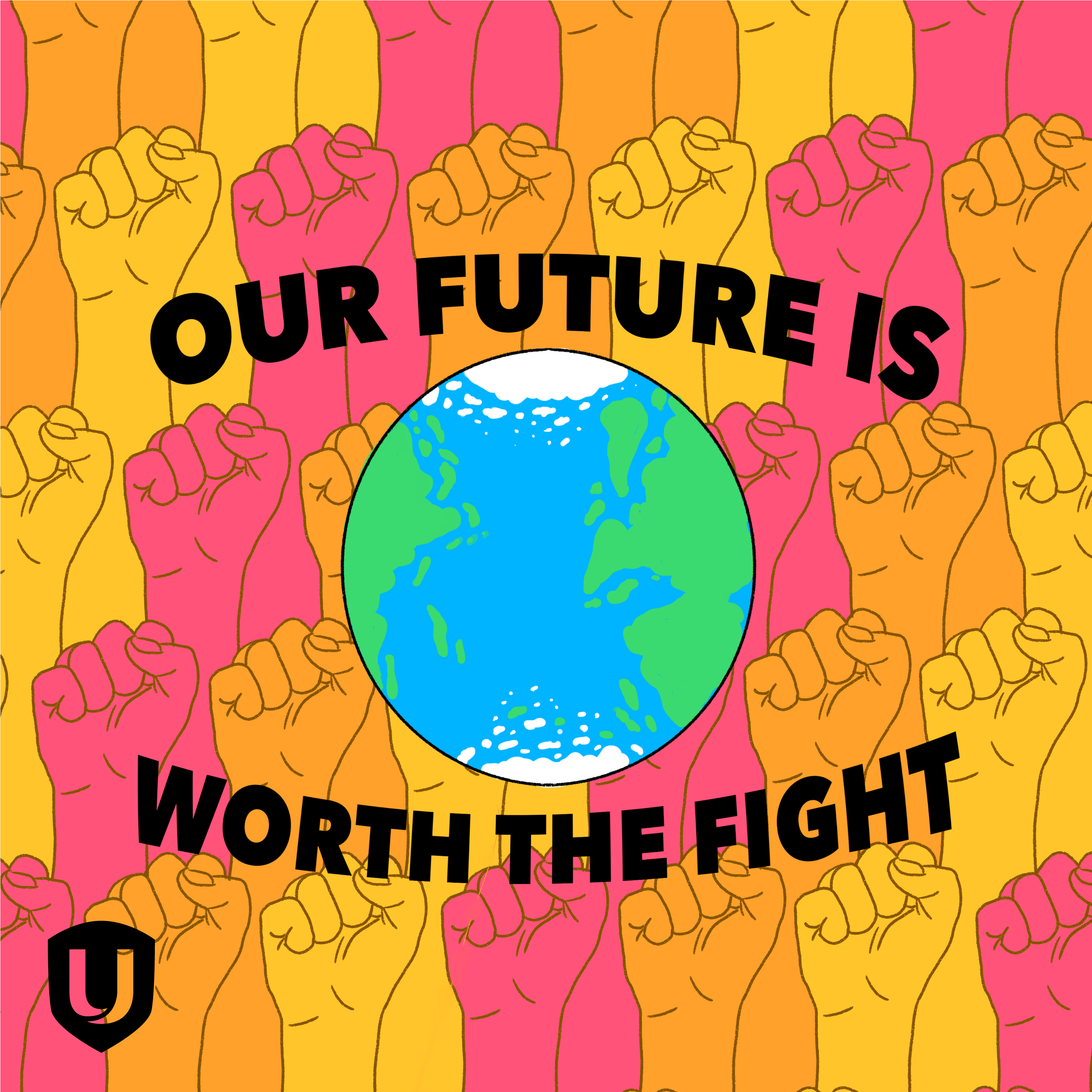 a globe in the centre of different coloured fists in the air. text reads, Our future is worth the fight