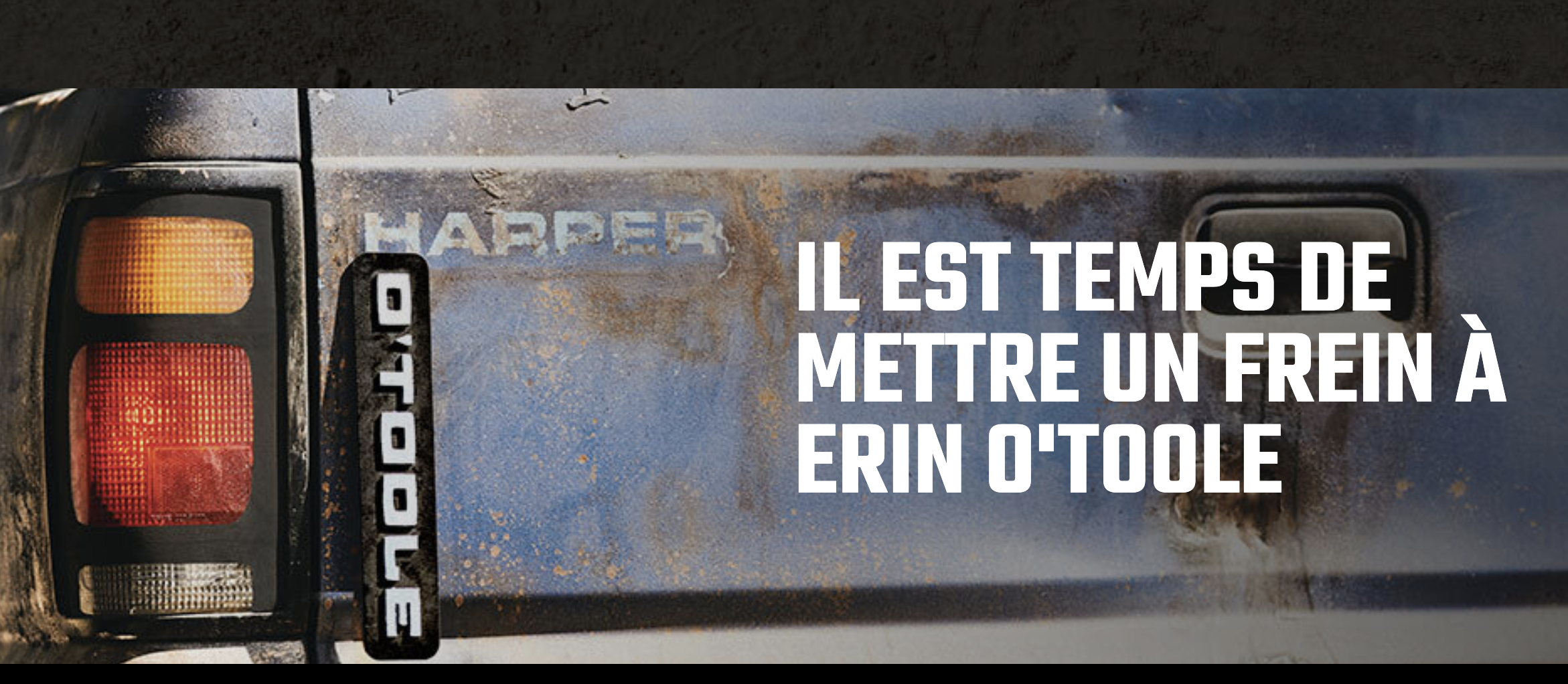 arrière d'un vieux pick-up décoré de Harper et O'toole. le texte se lit comme suit : Il est temps de mettre les freins à O'toole.
