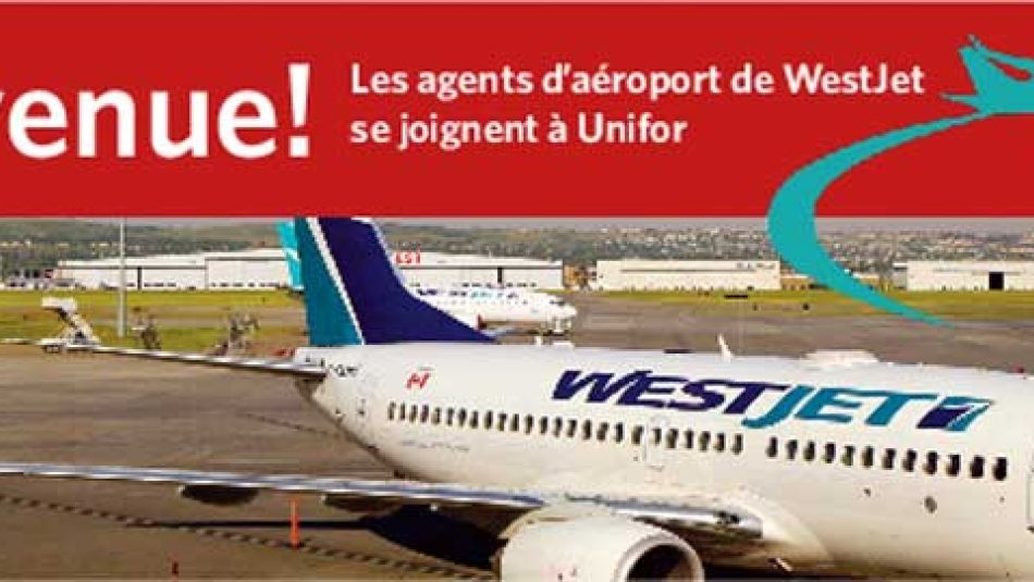 Bienvenue! Les agents d'aéroport de WestJet se joignent à Unifor