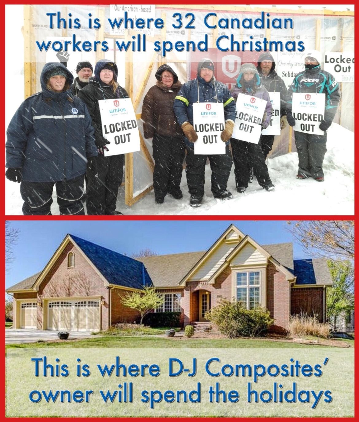 A graphic reading &quot;This is where 32 Canadian workers will spend their Christmas&quot; shows Local 597 members on a snowy picket line. Below that a graphic of a large home with a green lawn reads &quot;This is where D-J Composites' owner will spend the holidays.&quot;