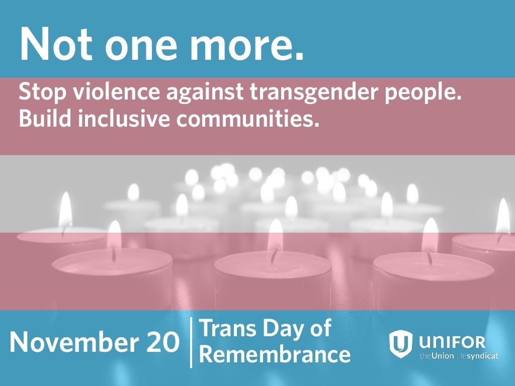 Not one more. Stop violence against transgender people. Build inclusive communities. November 20: Trans day of Remembrance.