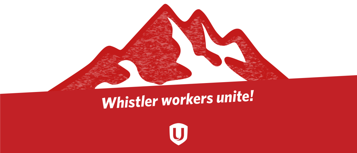 Red illustrated mountains with "Whistler workers unite!" in the foreground with a white Unifor shield.