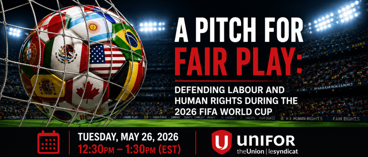 Soccer ball featuring international flags caught in a goal net inside a stadium, alongside text promoting Unifor’s webinar on labour and human rights during the 2026 FIFA World Cup.